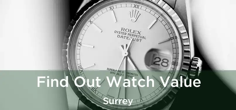  Find Out Watch Value Surrey