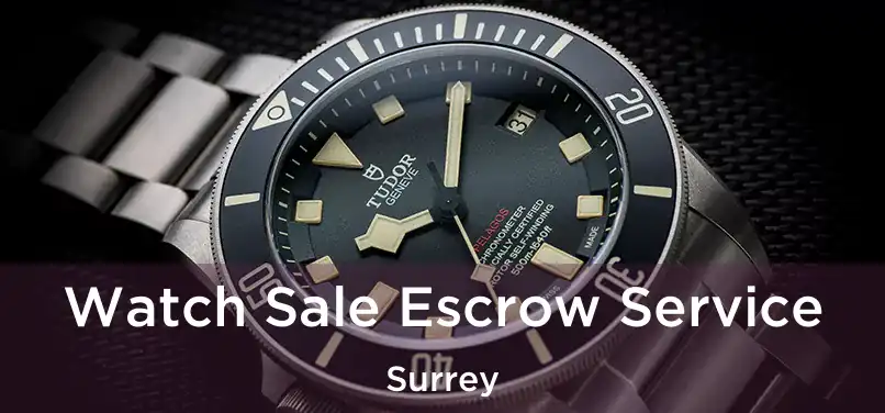  Watch Sale Escrow Service Surrey